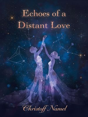 Echoes of a distant love A heartfelt long - distance roamanceof second and soulmate journeyschances【電子書籍】[ Namel Christoff ]