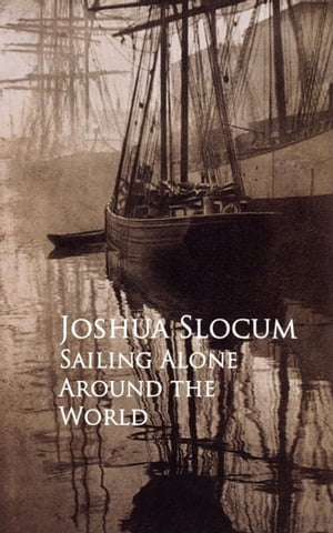 Sailing Alone Around the WorldŻҽҡ[ Joshua Slocum ]