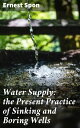 ŷKoboŻҽҥȥ㤨Water Supply: the Present Practice of Sinking and Boring Wells With Geological Considerations and Examples of Wells ExecutedŻҽҡ[ Ernest Spon ]פβǤʤ300ߤˤʤޤ