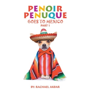 Penoir Penuque Goes to Mexico