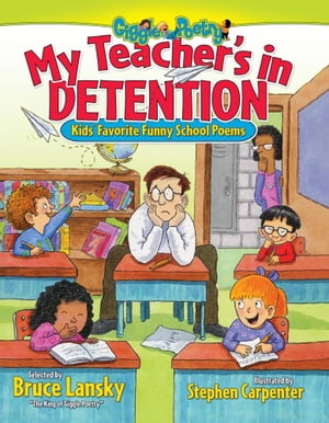 My Teacher's In Detention Kids' Favorite Funny School Poems【電子書籍】[ Bruce Lansky ]