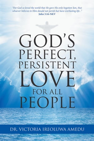 God’S Perfect, Persistent Love for All People