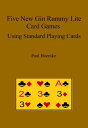 Five New Gin Rummy Lite Card Games Using Standard Playing Cards【電子書籍】[ Paul Hoemke ]