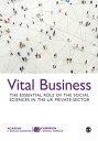 Vital Business The Essential Role of the Social Sciences in the UK Private Secto...
