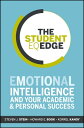 The Student EQ Edge Emotional Intelligence and Your Academic and Personal Success【電子書籍】 Steven J. Stein