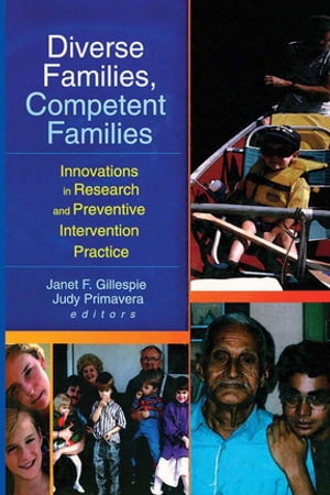 Diverse Families, Competent Families Innovations in Research and Preventive Intervention Practice