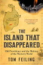 The Island that Disappeared Old Providence and the Making of the Western World【電...