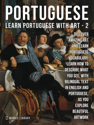 ŷKoboŻҽҥȥ㤨2 - Portuguese - Learn Portuguese with Art Learn how to describe what you see, with bilingual text in English and Portuguese, as you explore beautiful artworkŻҽҡ[ Mobile Library ]פβǤʤ442ߤˤʤޤ