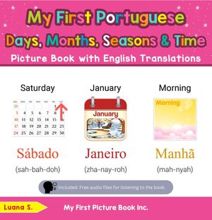 My First Portuguese Days, Months, Seasons & Time Picture Book with English Translations Teach & Learn Basic Portuguese words for Children, #16