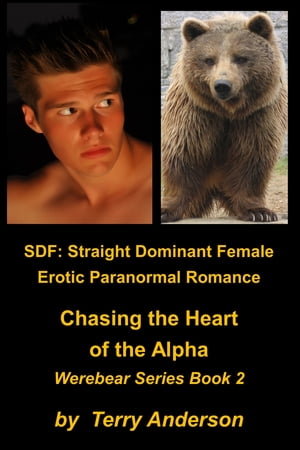 SDF: Straight Dominant Female Erotic Paranormal Romance Chasing the Heart of the Alpha【電子書籍】[ Terry Anderson ]