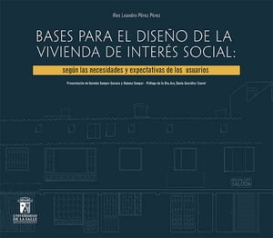 Bases para el dise?o de la vivienda de inter?s social Seg?n la necesidades y expectativas de los usuarios