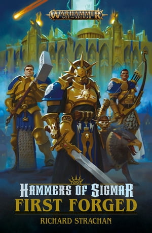 Hammers Of Sigmar: First Forged【電子書籍】[ Richard Strachan ]