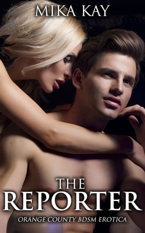 The Reporter (Orange County BDSM Erotica #10)【