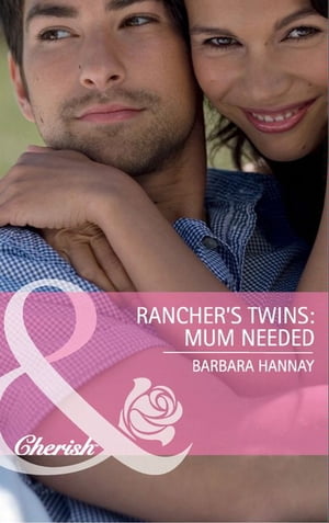 Rancher's Twins: Mum Needed (Mills & Boon Cherish) (Rugged Ranchers, Book 3)