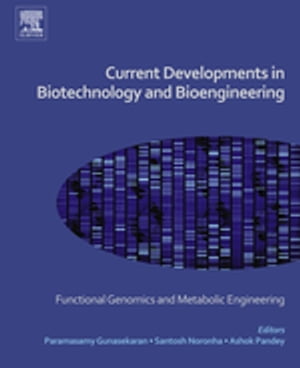 Current Developments in Biotechnology and Bioengineering Functional Genomics and Metabolic Engineering【電子書籍】