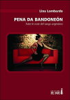 Pena da bandone?n. Tutte le note del tango argentino【電子書籍】[ Lina Lombardo ]