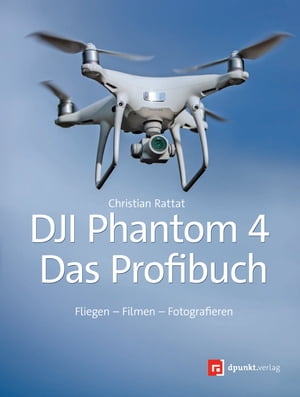 DJI Phantom 4 – das Profibuch