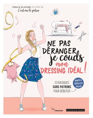 Ne pas d?ranger, je couds mon dressing id?al !【電子書籍】[ Coralie Bijasson ]