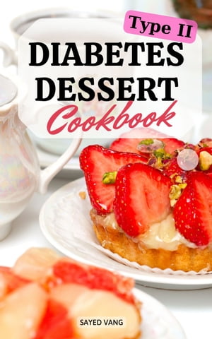 Type 2 Diabetes Dessert Cookbook