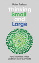 Thinking Small and Large How Microbes Made and Can Save Our World【電子書籍】[ Peter F...