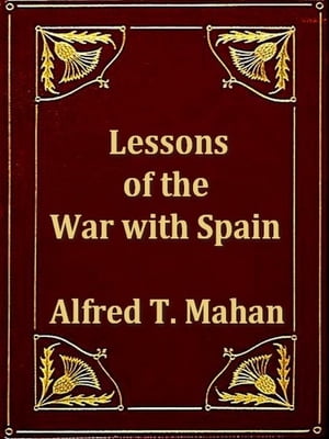 Lessons of the War with Spain and Other Articles