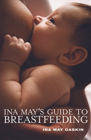 Ina May's Guide to Breastfeeding