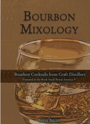 ŷKoboŻҽҥȥ㤨Bourbon Mixology (Bourbon cocktails from the craft distillers featured in the book Small Brand America VŻҽҡ[ Steve Akley ]פβǤʤ655ߤˤʤޤ