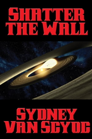 Shatter the Wall【電子書籍】[ Sydney Van S