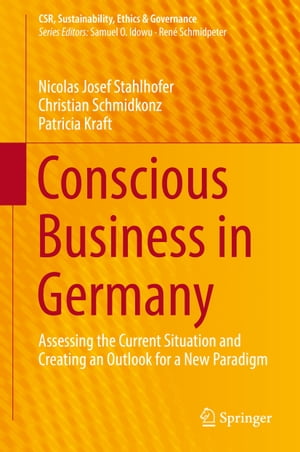 楽天楽天Kobo電子書籍ストアConscious Business in Germany Assessing the Current Situation and Creating an Outlook for a New Paradigm【電子書籍】[ Nicolas Josef Stahlhofer ]
