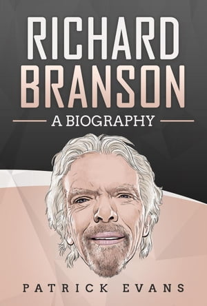 Richard Branson: A Biography【電子書籍】[ 