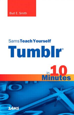 Sams Teach Yourself Tumblr in 10 Minutes