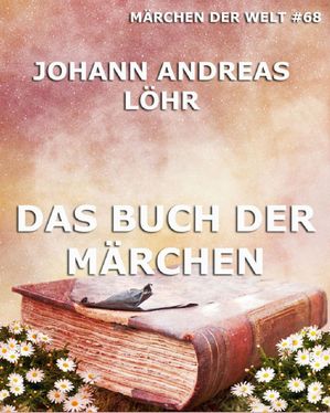 Das Buch der M?rchen【電子書籍】[ Johann Andreas L?hr ]