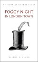 ŷKoboŻҽҥȥ㤨Foggy Night in London Town (A Victorian Horror Story Death Takes a CorpseŻҽҡ[ Wilson E. Clark ]פβǤʤ450ߤˤʤޤ