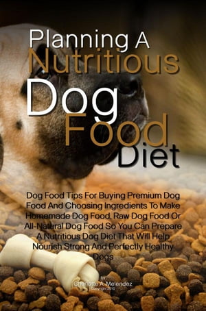 Planning A Nutritious Dog Food Diet