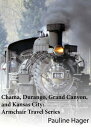 Chama, Durango, Grand Canyon, and Kansas City: Armchair Travel Series【電子書籍】[ Pau...