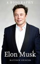 Elon Musk: A Biography【電子書籍】[ Matthe