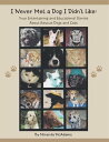 I Never Met a Dog I Didn't Like: True Entertaining and Educational Stories About...