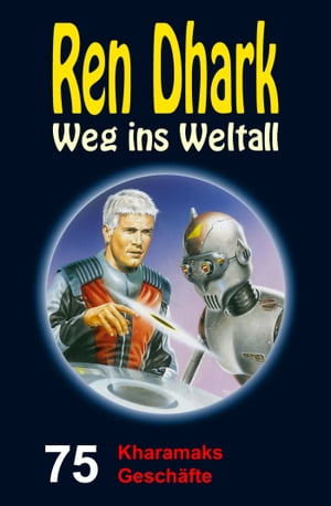 Ren Dhark – Weg ins Weltall 75: Kharamaks Geschäfte