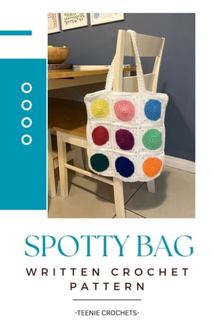 Spotty Bag - Written Crochet Pattern【電子書籍】[ Teenie Crochets ]