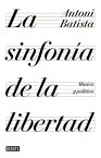 La sinfon?a de la libertad M?sica y pol?tica【電子書籍】[ Antoni Batista ]