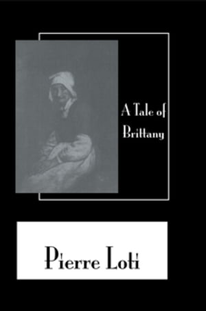 Tale Of Brittany【電子書籍】[ Pierre Loti 