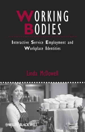 Working Bodies Interactive Service Employment and Workplace Identities...