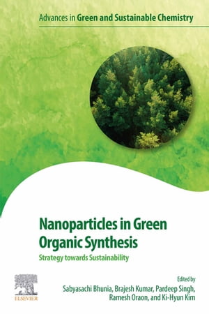 Nanoparticles in Green Organic Synthesis Strategy towards Sustainability【電子書籍】