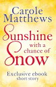 ŷKoboŻҽҥȥ㤨Sunshine, with a Chance of Snow A twenty-minute treat from the Sunday Times bestsellerŻҽҡ[ Carole Matthews ]פβǤʤ132ߤˤʤޤ