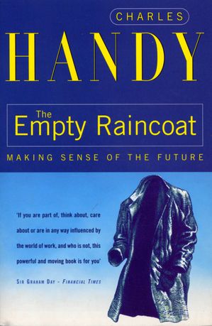 The Empty Raincoat Making Sense of the Future【電子書籍】[ Charles Handy ]