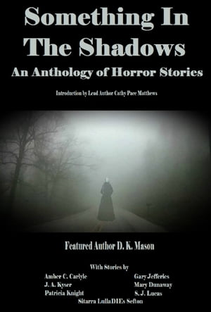 ŷKoboŻҽҥȥ㤨Something in the Shadows An Anthology of Horror StoriesŻҽҡ[ Cathy Pace Matthews ]פβǤʤ257ߤˤʤޤ