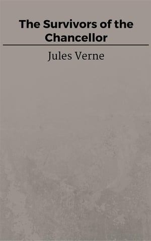 ŷKoboŻҽҥȥ㤨The Survivors of the ChancellorŻҽҡ[ Jules Verne ]פβǤʤ146ߤˤʤޤ