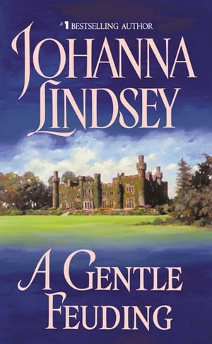 A Gentle Feuding【電子書籍】[ Johanna Lindsey ]