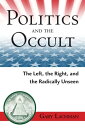 Politics and the Occult The Left, the Right, and the Radically Unseen