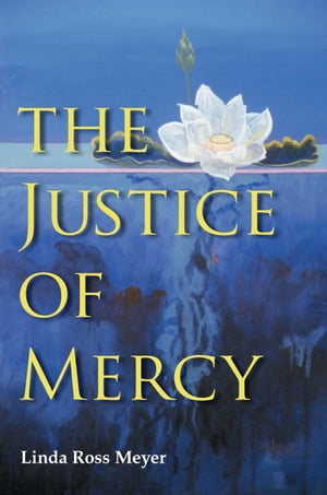 楽天楽天Kobo電子書籍ストアThe Justice of Mercy【電子書籍】[ Linda Ross Meyer ]